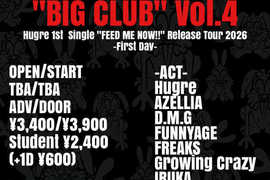 Hugre presents. 「BIG CLUB Vol.4」 Hugre 1st single 