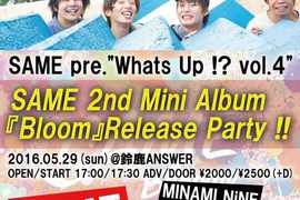 SAME presents【Whats Up !? vol.4】LOOK LIKE 1st full album  『Wake Up!!』Release Tour 三重編 SAME 2nd mini album 『Bloom』Release Party