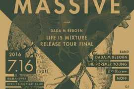 DADA M REBORN presents【MIX MASSIVE】～DADA M REBORN”LIFE IS MIXTURE release tour final”&THE FOREVER YOUNG”俺たちは今を「生きる」ツアー